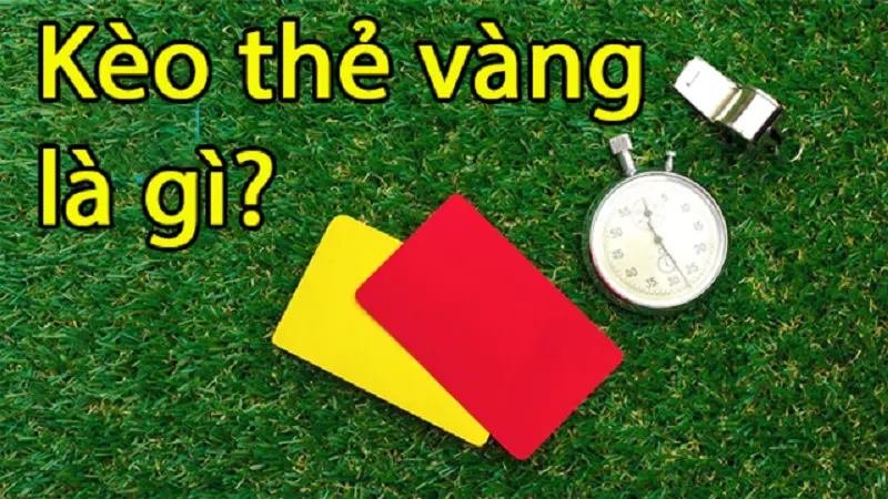 tìm hiểu kèo thẻ vàng