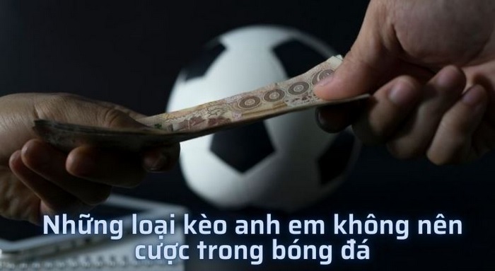 loai kèo nào không nên cược